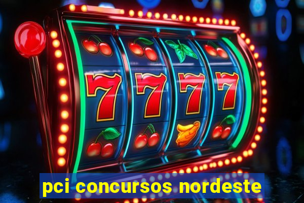 pci concursos nordeste